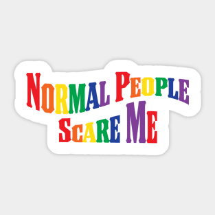 Normal people scare me Sticker